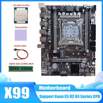 X99 Motherboard LGA2011-3 Matično ploščo Računalnika Z E5 2650 V3 CPU+DDR4 4GB 2133 Mhz RAM+Switch Kabel+Toplotna Pad